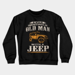 Never underestimate an old man with a Jeep Crewneck Sweatshirt